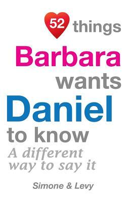 52 Things Barbara Wants Daniel To Know: A Different Way To Say It by Levy, J. L. Leyva, Simone