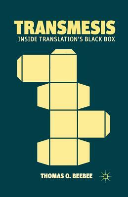 Transmesis: Inside Translation's Black Box by Thomas O. Beebee