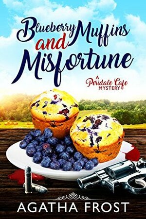 Blueberry Muffins and Misfortune by Agatha Frost