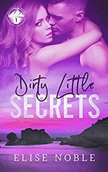 Dirty Little Secrets by Elise Noble