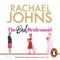 The Bad Bridesmaid by Rachael Johns