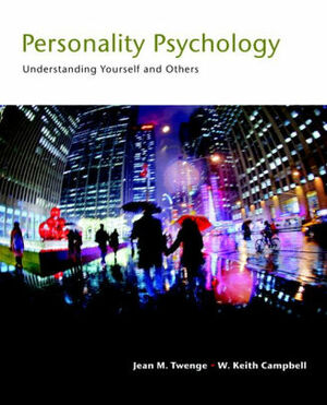 Personality Psychology: Understanding Yourself and Others by Jean M. Twenge, Keith Campbell