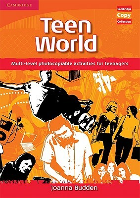 Teen World: Multi-Level Photocopiable Activities for Teenagers by Joanna Budden