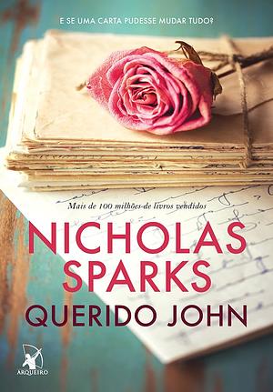 Querido John: e se uma carta pudesse mudar tudo? by Nicholas Sparks