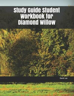 Study Guide Student Workbook for Diamond Willow by David Lee