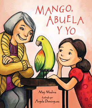 Mango, Abuela y yo by Meg Medina, Angela Dominguez