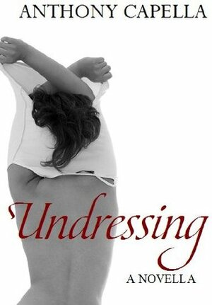 Undressing by Anthony Capella