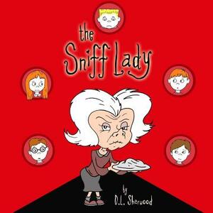 The Sniff Lady by D. L. Sherwood