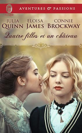 Quatre filles et un château by Eloisa James, Julia Quinn, Connie Brockway