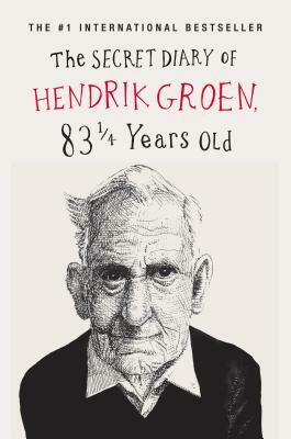 The Secret Diary of Hendrik Groen: 83 1/4 Years Old by Hendrik Groen