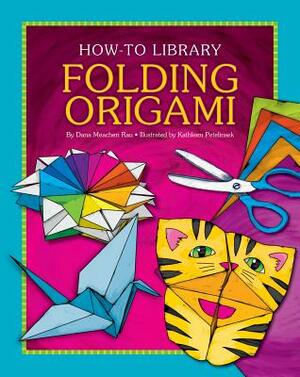 Folding Origami by Dana Meachen Rau