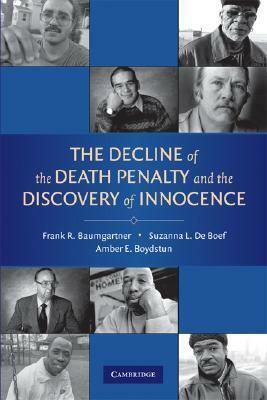 The Decline of the Death Penalty and the Discovery of Innocence by Suzanna L. De Boef, Amber E. Boydstun, Frank R. Baumgartner