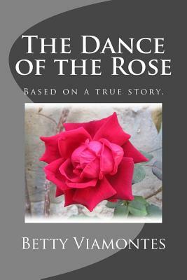 The Dance of the Rose by Betty Viamontes