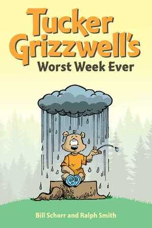 Tucker Grizzwell's Worst Week Ever by Ralph Smith, Bill Schorr