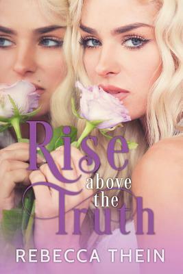 Rise Above the Truth by Rebecca Thein