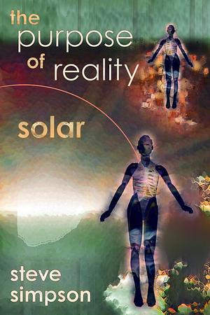 The Purpose of Reality: Solar by Steve Simpson