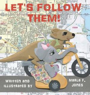 Let's Follow Them! by Marla F. Jones