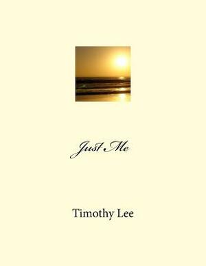 Just Me by Timothy Lee