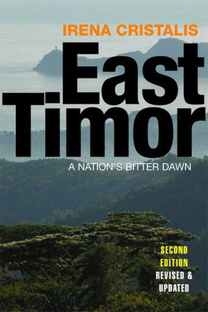 East Timor: A Nation's Bitter Dawn by Irena Cristalis