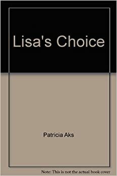 Lisa's Choice by Patricia Aks