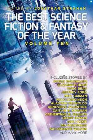 The Best Science Fiction and Fantasy of the Year, Volume 10 by Jonathan Strahan