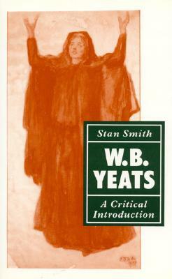 W. B. Yeats: A Critical Introduction by Stan Smith