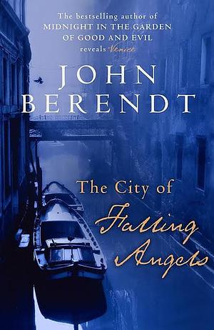 The City of Falling Angels by John Berendt, John Berendt