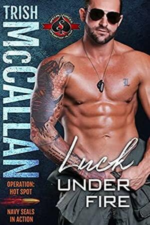 Luck Under Fire, Operation: Hot Spot, Navy Seals in Action by Trish McCallan