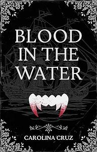 Blood in the Water by Carolina Cruz