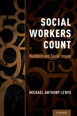 Social Workers Count: Numbers and Social Issues by Michael Anthony Lewis