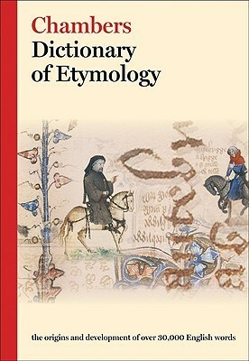 Chambers Dictionary of Etymology by Robert K. Barnhart, Sol Steinmetz