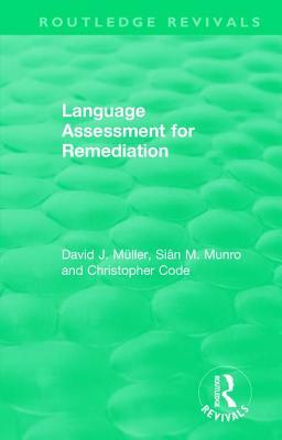 Language Assessment for Remediation (1981) by David J. Muller, Christopher Code, Sian M. Munro