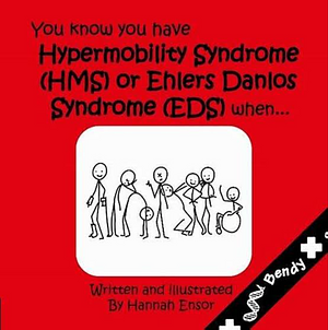 You Know You Have Hypermobility Syndrome (HMS) Or Ehlers Danlos Syndrome (EDS) when ... by Hannah Ensor