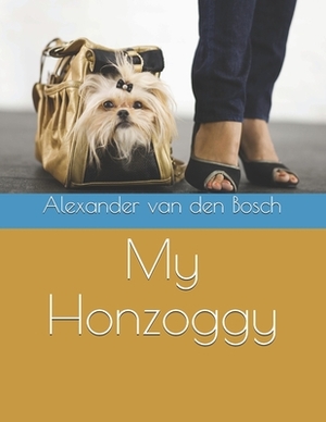 My Honzoggy by Alexander Van Den Bosch