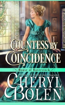 Countess By Coincidence (House of Haverstock, Book 3) by Cheryl Bolen