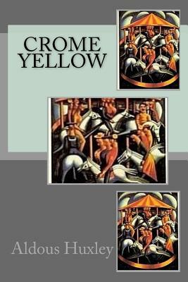 Crome Yellow by Aldous Huxley