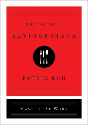 Becoming a Restaurateur by Patric Kuh