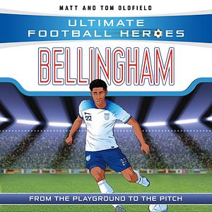 Bellingham: From the Playground to the Pitch by Matt &amp; Tom Oldfield