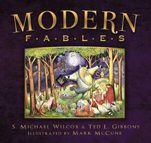 Modern Fables by S. Michael Wilcox, Mark McCune, Ted Gibbons