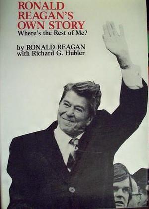 Where's the Rest of Me? The Autobiography of Ronald Reagan by Ronald Reagan, Ronald Reagan