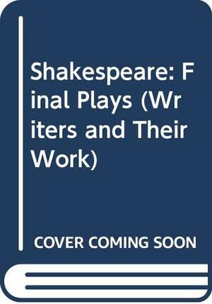 Shakespeare: The Final Plays by Frank Kermode