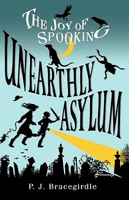 Unearthly Asylum by P.J. Bracegirdle