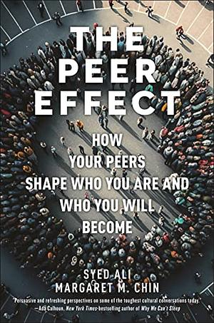 The Peer Effect: Lessons from Graduates of the Best High School in America for Choosing a School and Improving our Educational System by Syed Ali, Margaret M. Chin