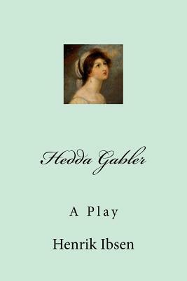 Hedda Gabler by Henrik Ibsen