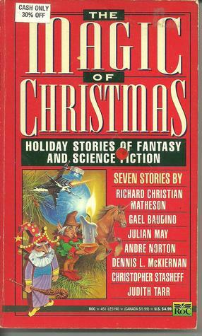 The Magic of Christmas by Andre Norton, Christopher Schelling, Dennis L. McKiernan, John Silbersack