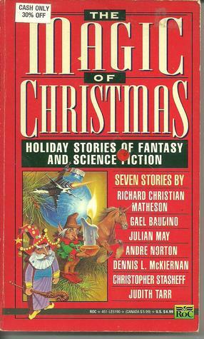 The Magic of Christmas by Christopher Schelling, Andre Norton, John Silbersack, Dennis L. McKiernan