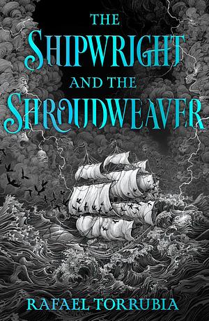 The Shipwright and the Shroudweaver by Rafael Torrubia