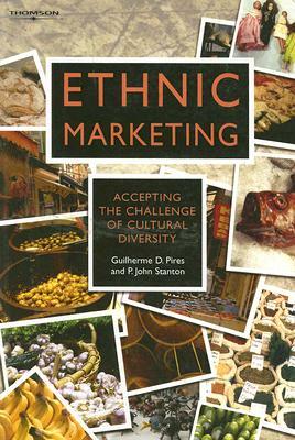 Ethnic Marketing: Accepting the Challenge of Cultural Diversity by Guilherme D. Pires, P. John Stanton