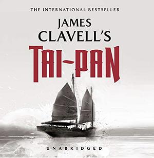 Tai-Pan: The Epic Novel of the Founding of Hong Kong by James Clavell