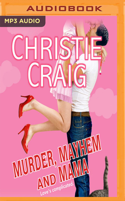 Murder, Mayhem and Mama by Christie Craig